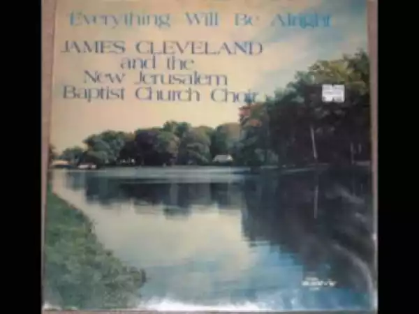 James Cleveland - Everything Will Be Alright